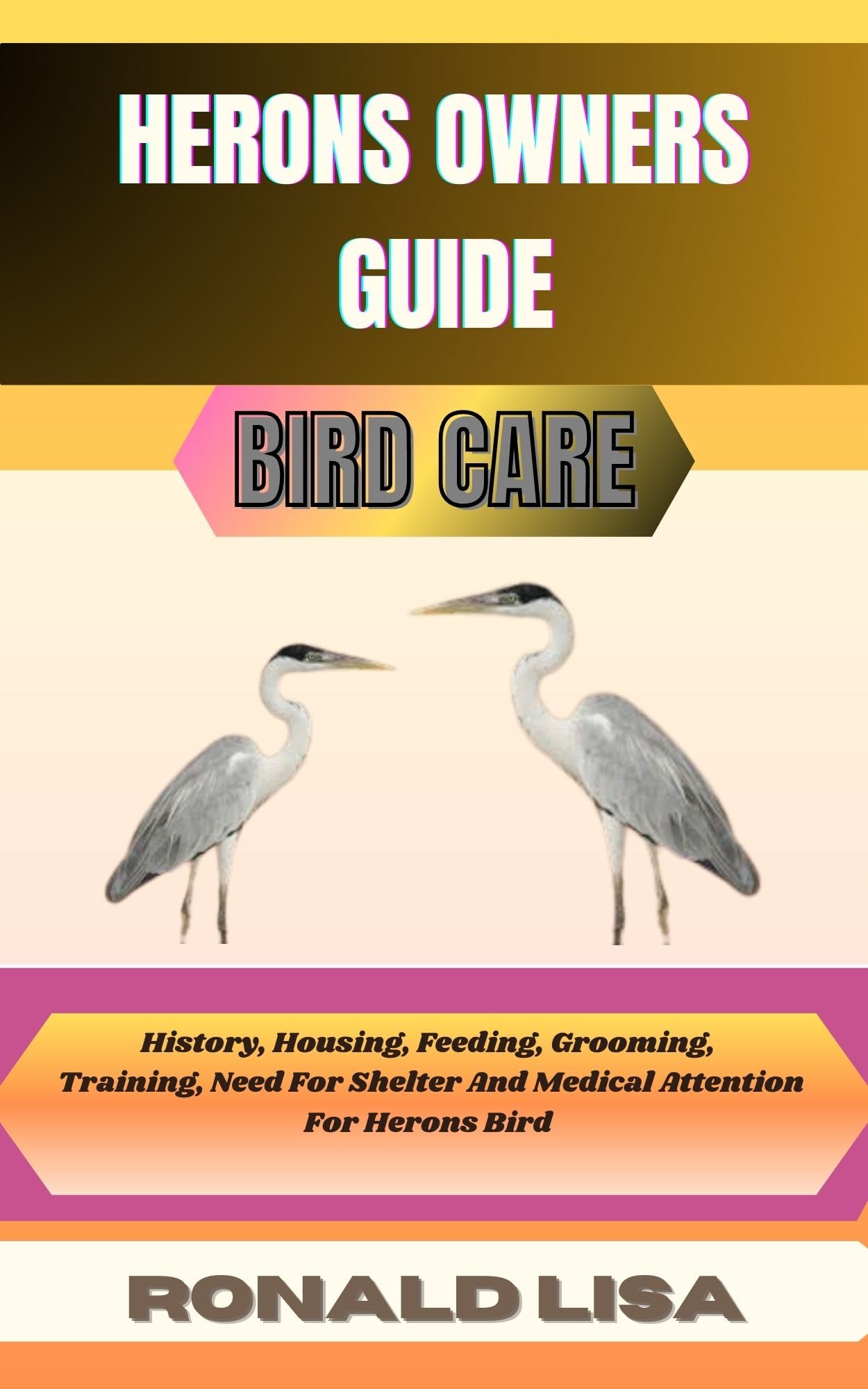 HERONS OWNERS GUIDE bird care History, Housing, Feeding, Grooming