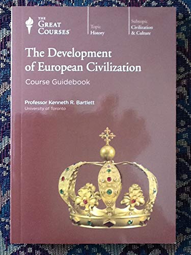 The Development of European Civilization [The Great Courses, No. 8215, 2011] Course Guidebook