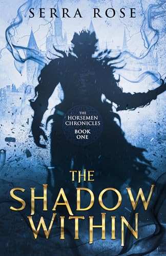 The Shadow Within (The Horsemen Chronicles Book 1)