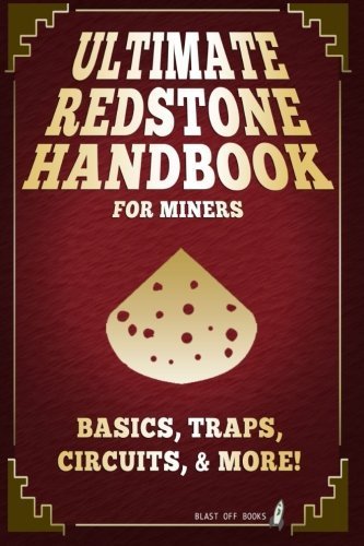 Ultimate Redstone Handbook for Miners: Basics, Traps, Circuits, & More