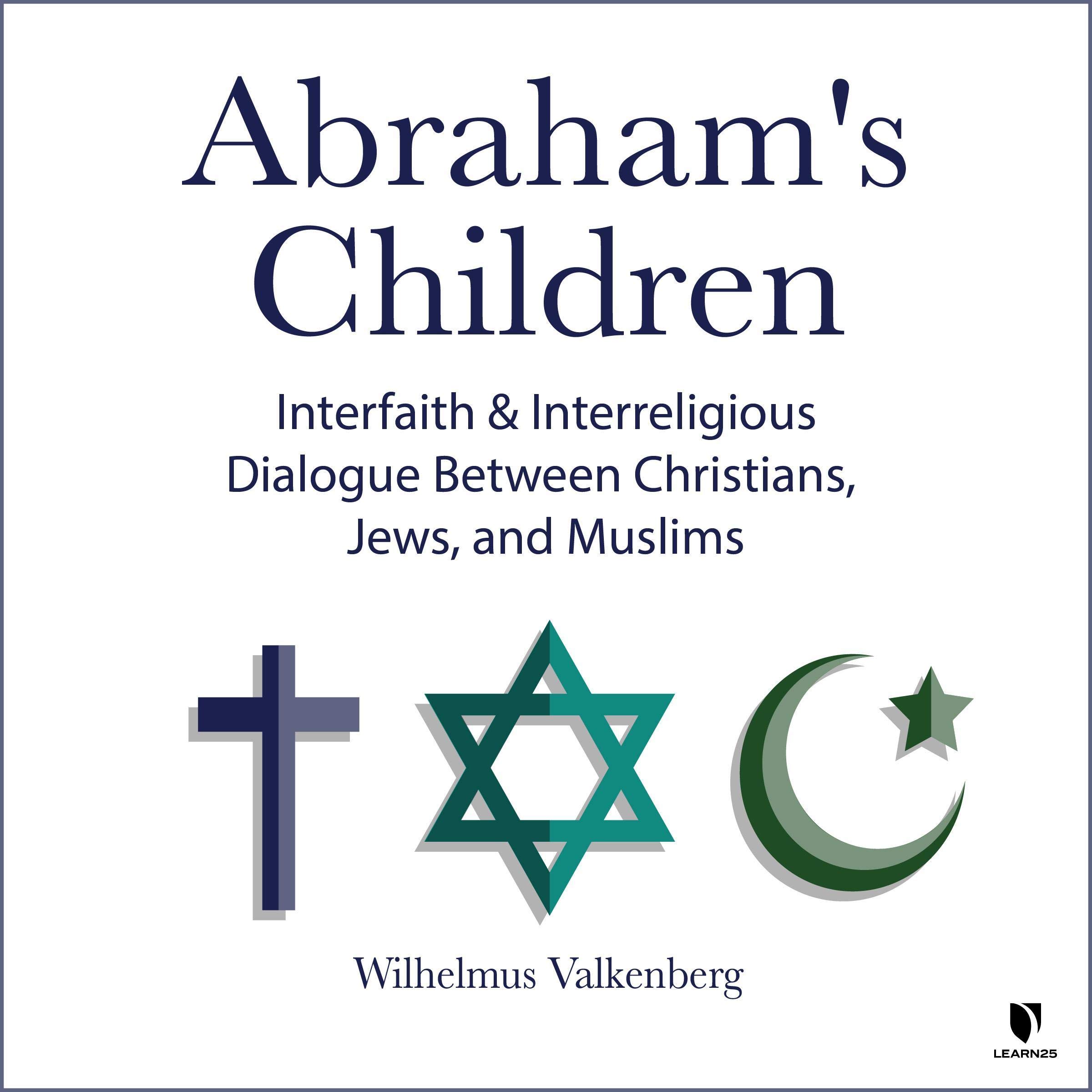 Abraham's Children Interfaith and Interreligious Dialogue Between