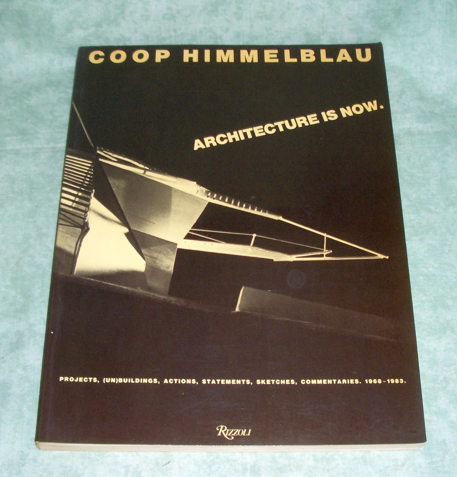 Coop Himmelblau, architecture is now: Projects, (un)buildings, actions ...