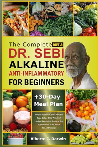 THE COMPLETE DR. SEBI ALKALINE AND ANTI-INFLAMMATORY DIET FOR BEGINNERS