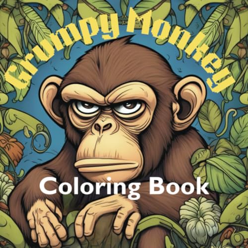 Grumpy Monkey Coloring Book: Color Cute Baby Monkeys, Angry Monkeys