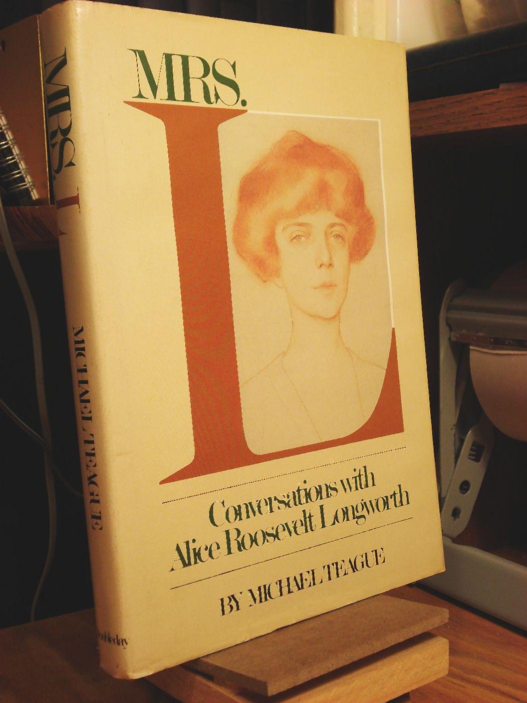 Mrs L Conversations With Alice Roosevelt Longworth By Alice Roosevelt Mrs L Conversations With Alice Roosevelt Longworth By Alice Roosevelt