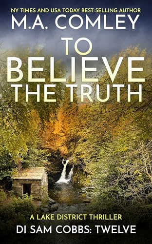To Believe The Truth: A Lake District Thriller
