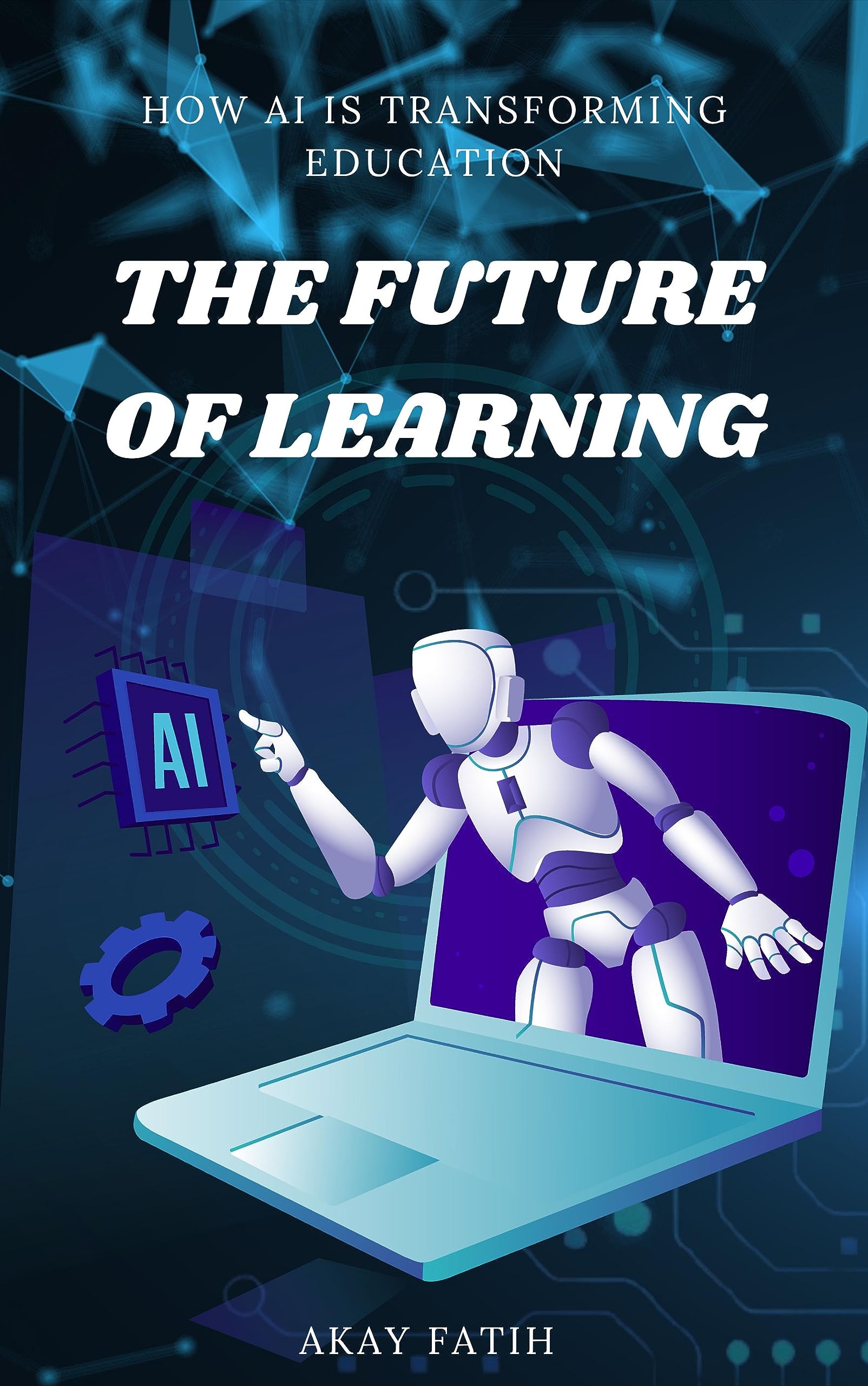 The Future of Learning: How AI is Transforming Education by Fatih Akay ...