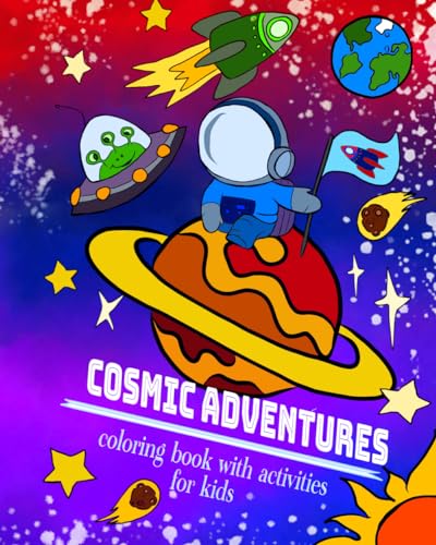 Cosmic Adventures Coloring and Activities Book for Kids: Blast Off with