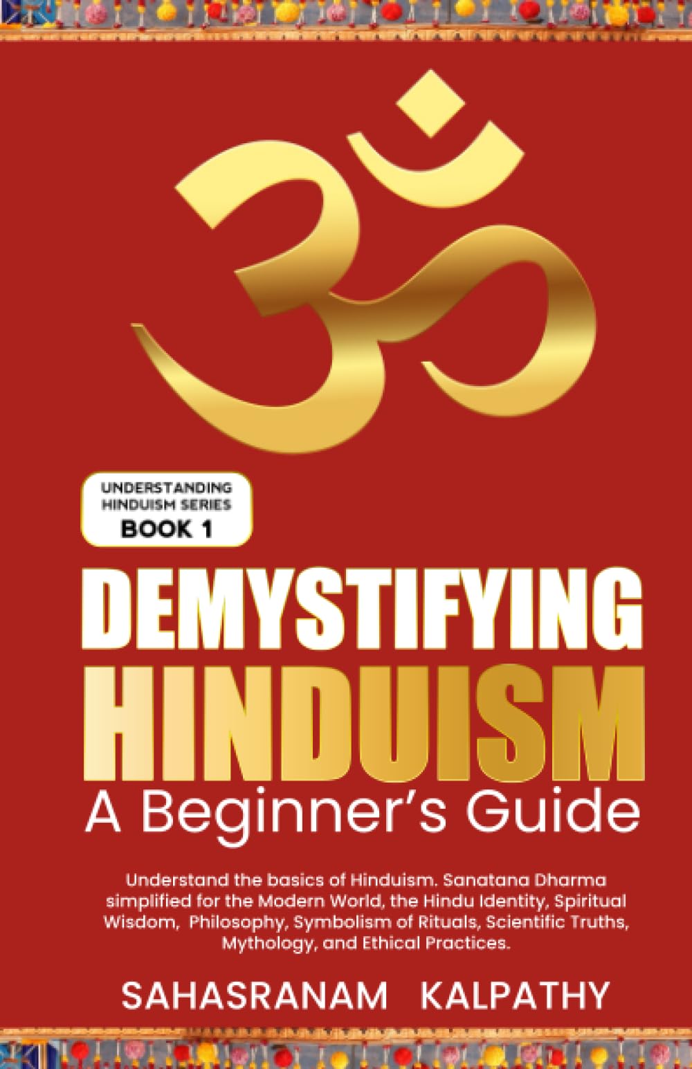 Demystifying Hinduism A Beginner’s Guide Understand the basics of