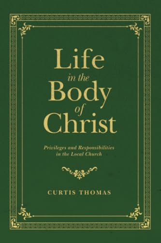 Life in the Body of Christ: Privileges and Responsibilities in the Local Church