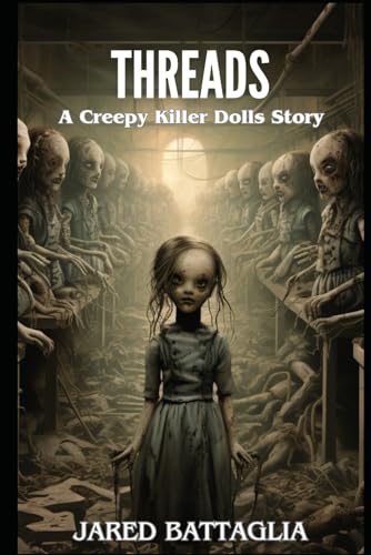 Threads: A Creepy Killer Dolls Story by Jared Battaglia | Goodreads