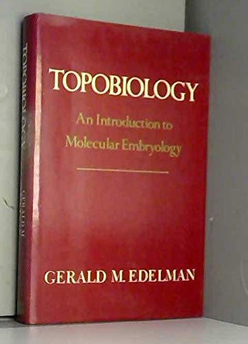 Topobiology: An Introduction to Molecular Embroyology by Gerald M ...