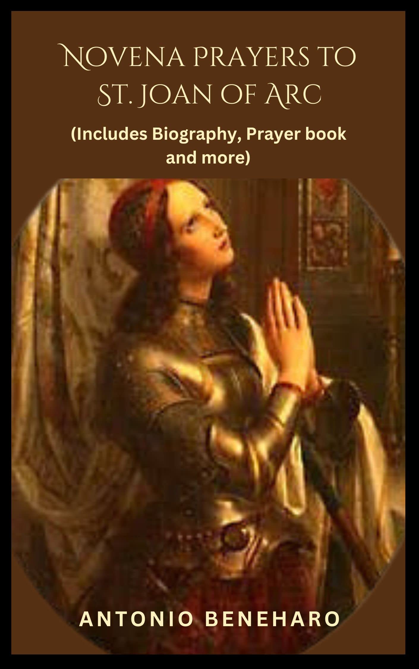 Novena Prayers to St. Joan of Arc Includes Biography, Devotions