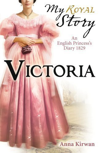 Victoria (My Royal Story) by Kirwan, Anna 1st (first) Edition