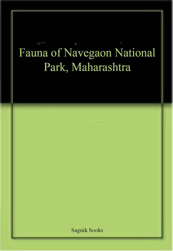 Fauna of Navegaon National Park, Maharashtra by Sagnik books Goodreads