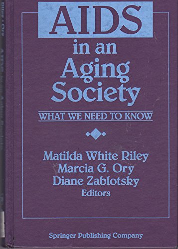 Matilda Riley AIDS in an Aging Society: What We Need to Know by White Matilda Riley ...