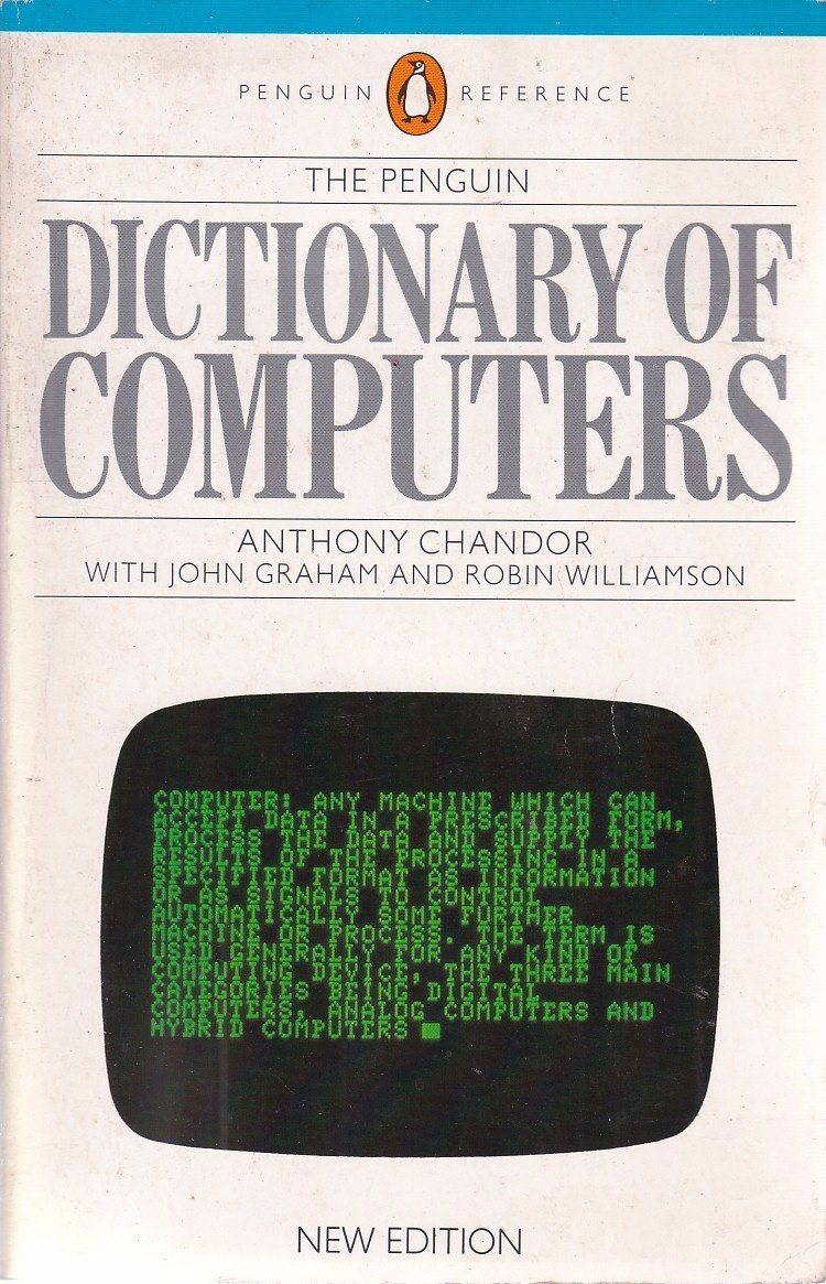 The Penguin Dictionary of Computers by Anthony Chandor | Goodreads