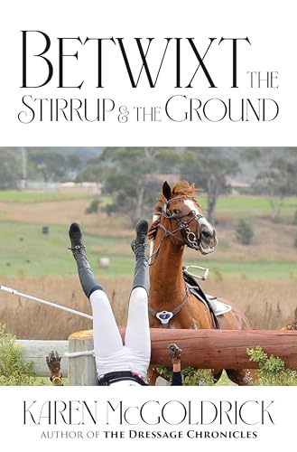 Betwixt the Stirrup and the Ground