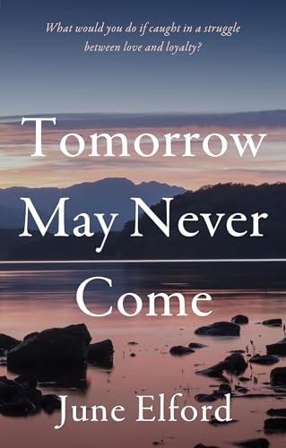 Tomorrow May Never Come by June Elford | Goodreads