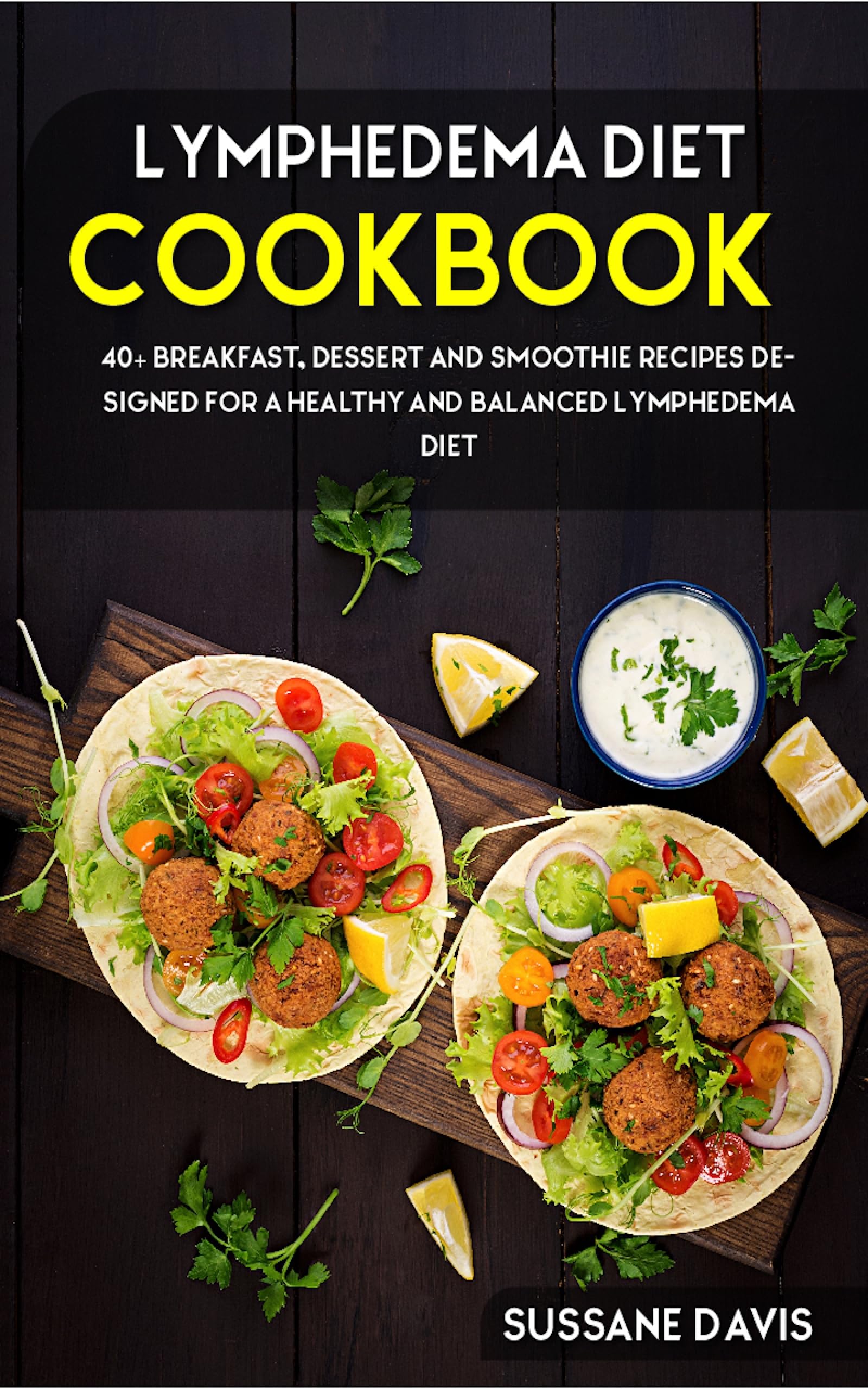 Lymphedema Diet: 40+ Breakfast, Dessert and Smoothie Recipes designed for a healthy and balanced ...