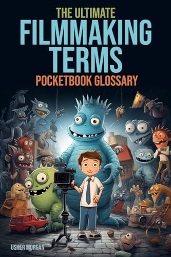 The Filmmaking Terms Glossary From A To Z Unlocking The Language Of