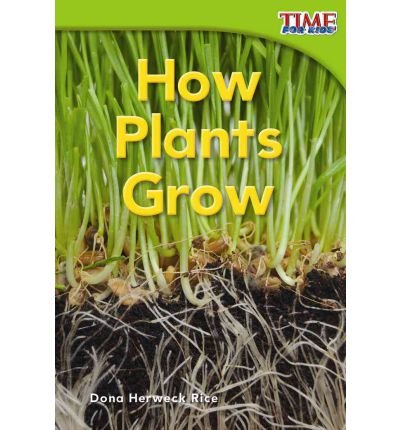 [How Plants Grow] (By: Dona Herweck Rice) [published: September, 2011 ...