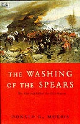The Washing of the Spears by Donald R. Morris | Goodreads