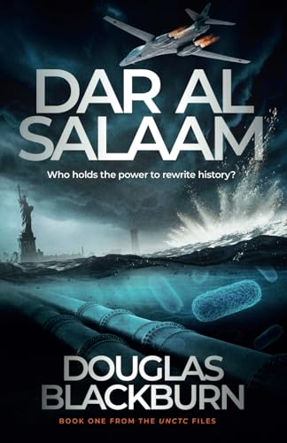 Dar al Salaam: A Brilliant Team of Agents Form to Defeat a Global Bio-Terrorist Threat, and Reveals a Dangerous Caliphate Conspiracy