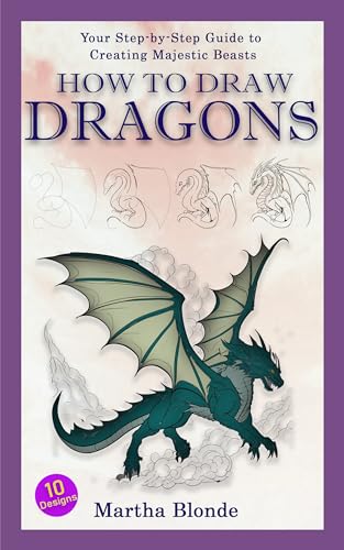 How to Draw Dragons: Your Step-by-Step Guide to Creating Majestic Beasts