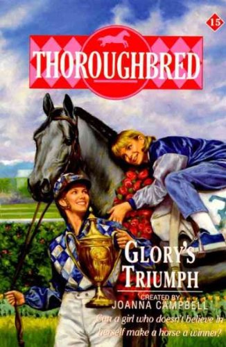 Thoroughbred #15 Glory's Triumph (Thoroughbred (Paperback) #15) [ THOROUGHBRED #15 GLORY'S TRIUMPH (THOROUGHBRED (PAPERBACK) #15) BY Campbell, Joanna ( Author ) Nov-27-1995 book cover