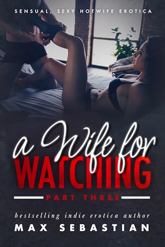 A Wife For Watching: Part Three