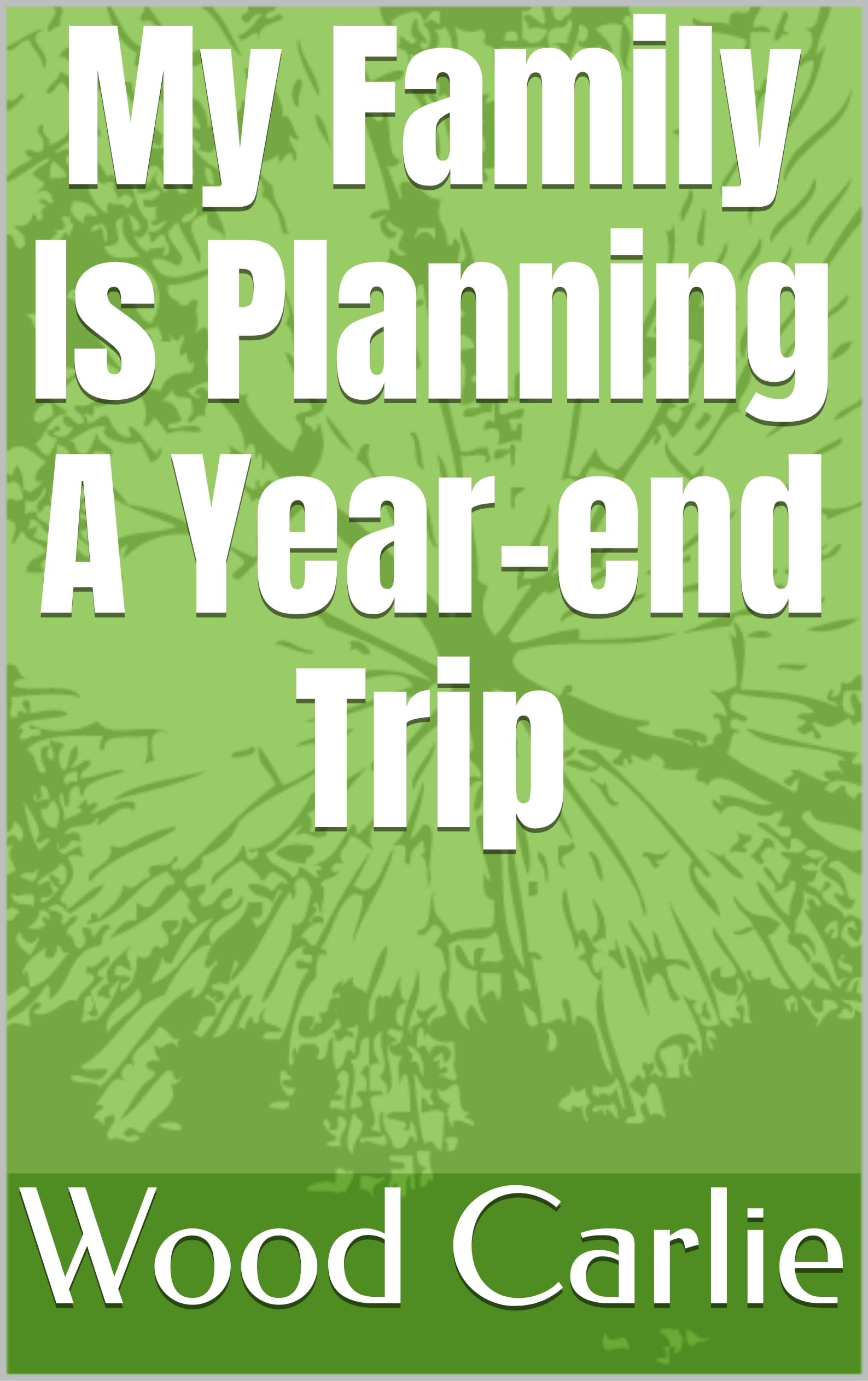 My Family Is Planning A Yearend Trip by Wood Carlie Goodreads