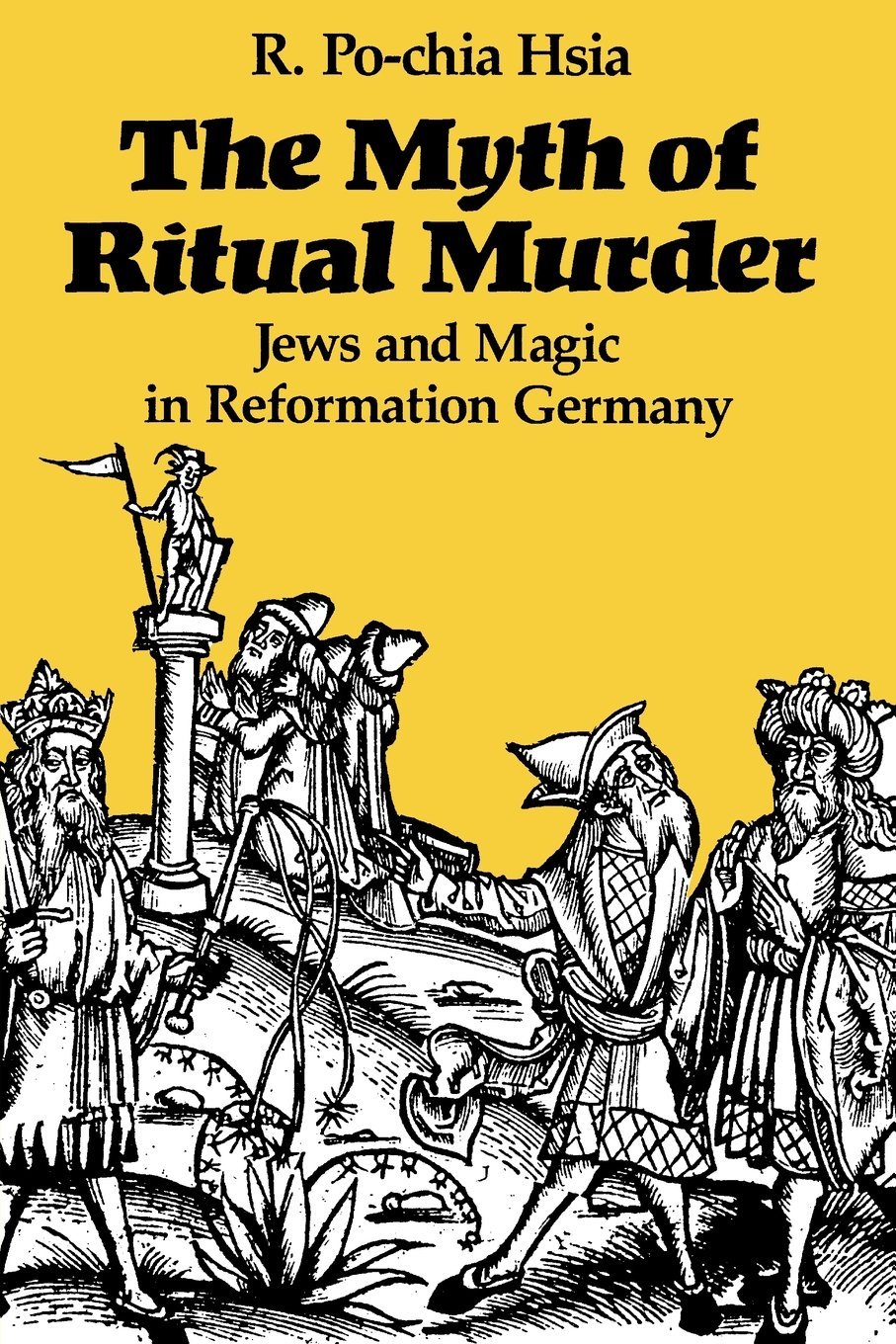 Jews And Magic The Myth of Ritual Murder: Jews and Magic in Reformation Germany by R ...