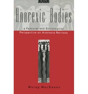 [(Anorexic Bodies: A Feminist and Sociological Perspective on Anorexia