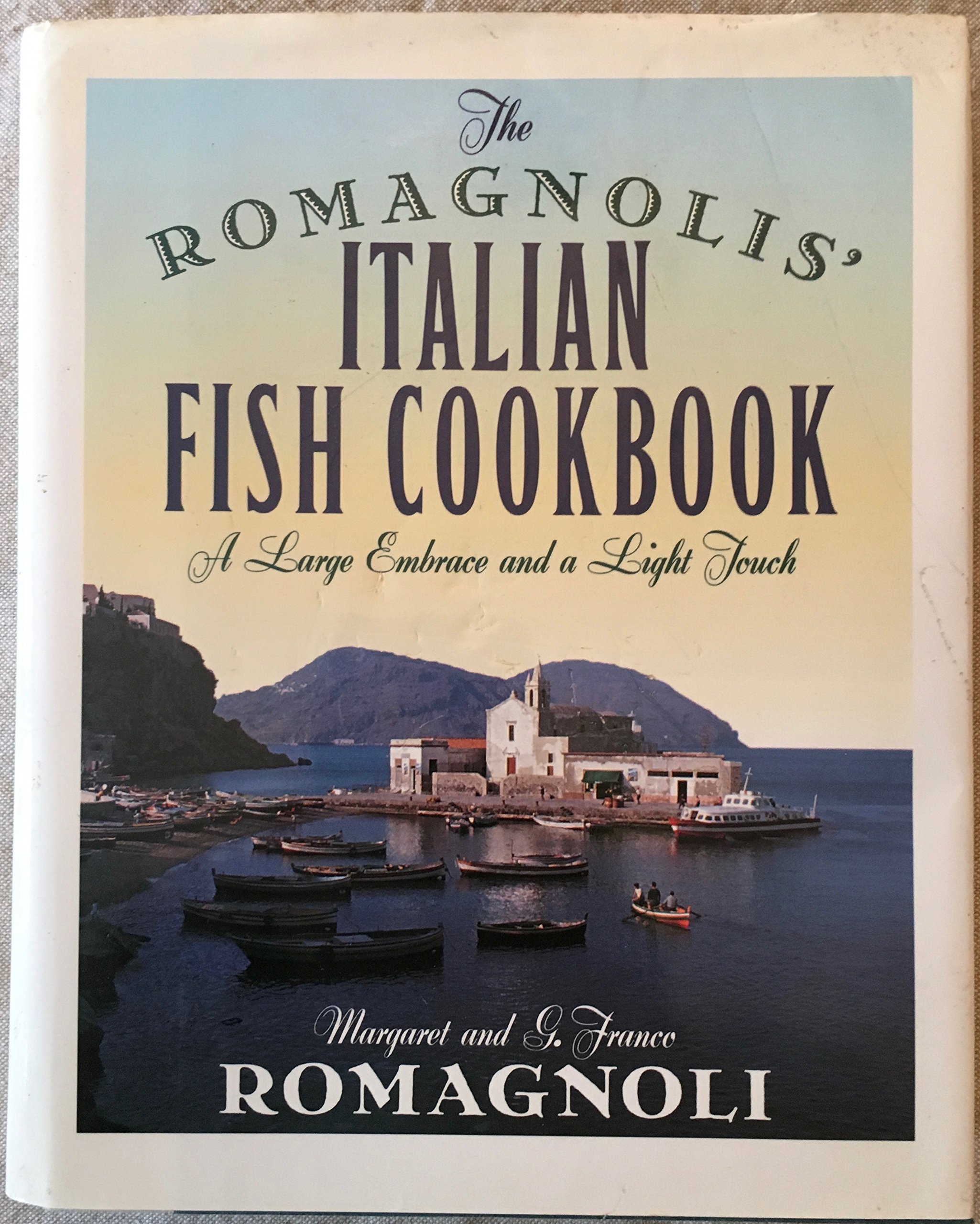 The Romagnolis' Italian Fish Cookbook A Large Embrace and a Light