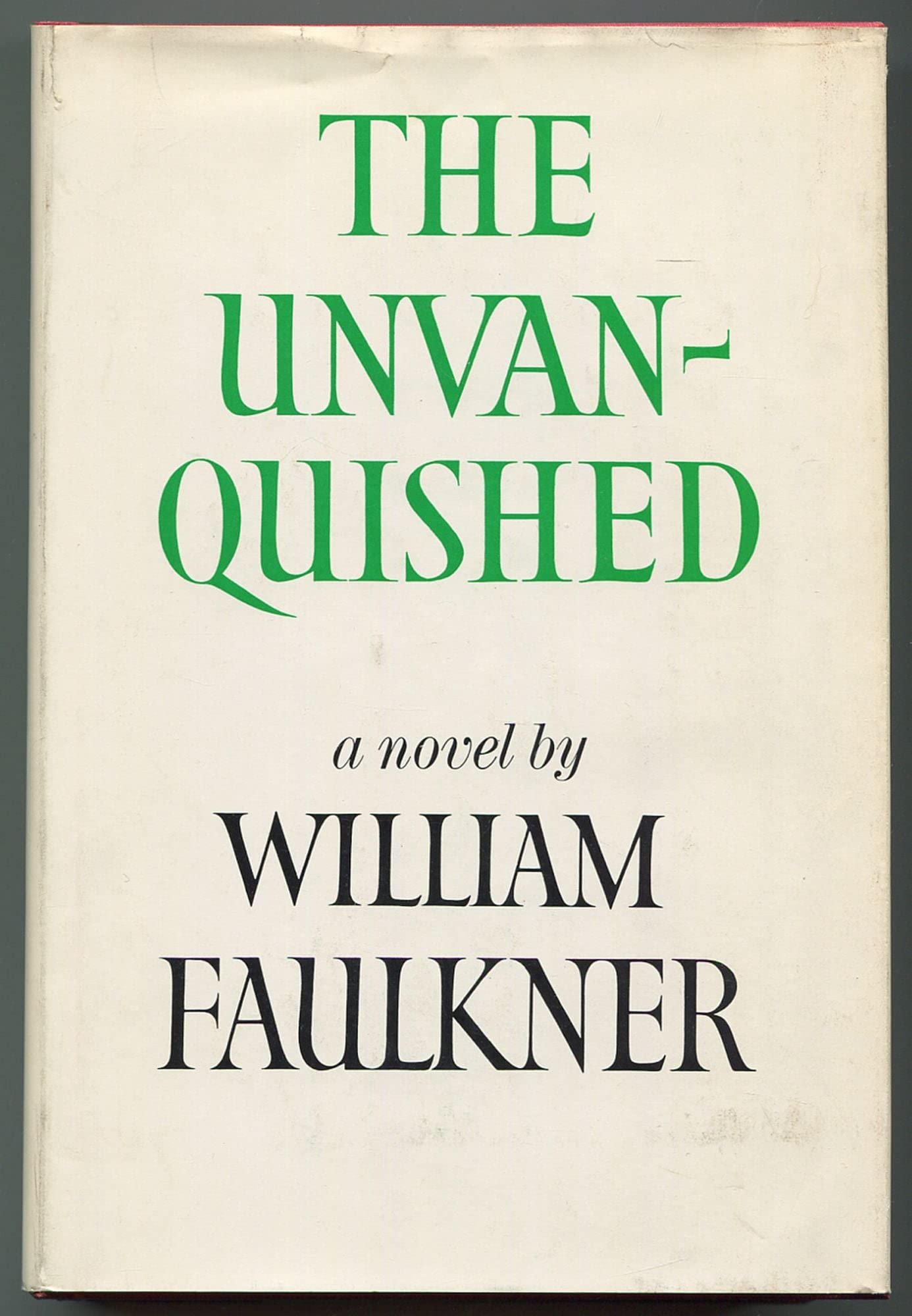 THE UNVANQUISHED. by William Faulkner | Goodreads
