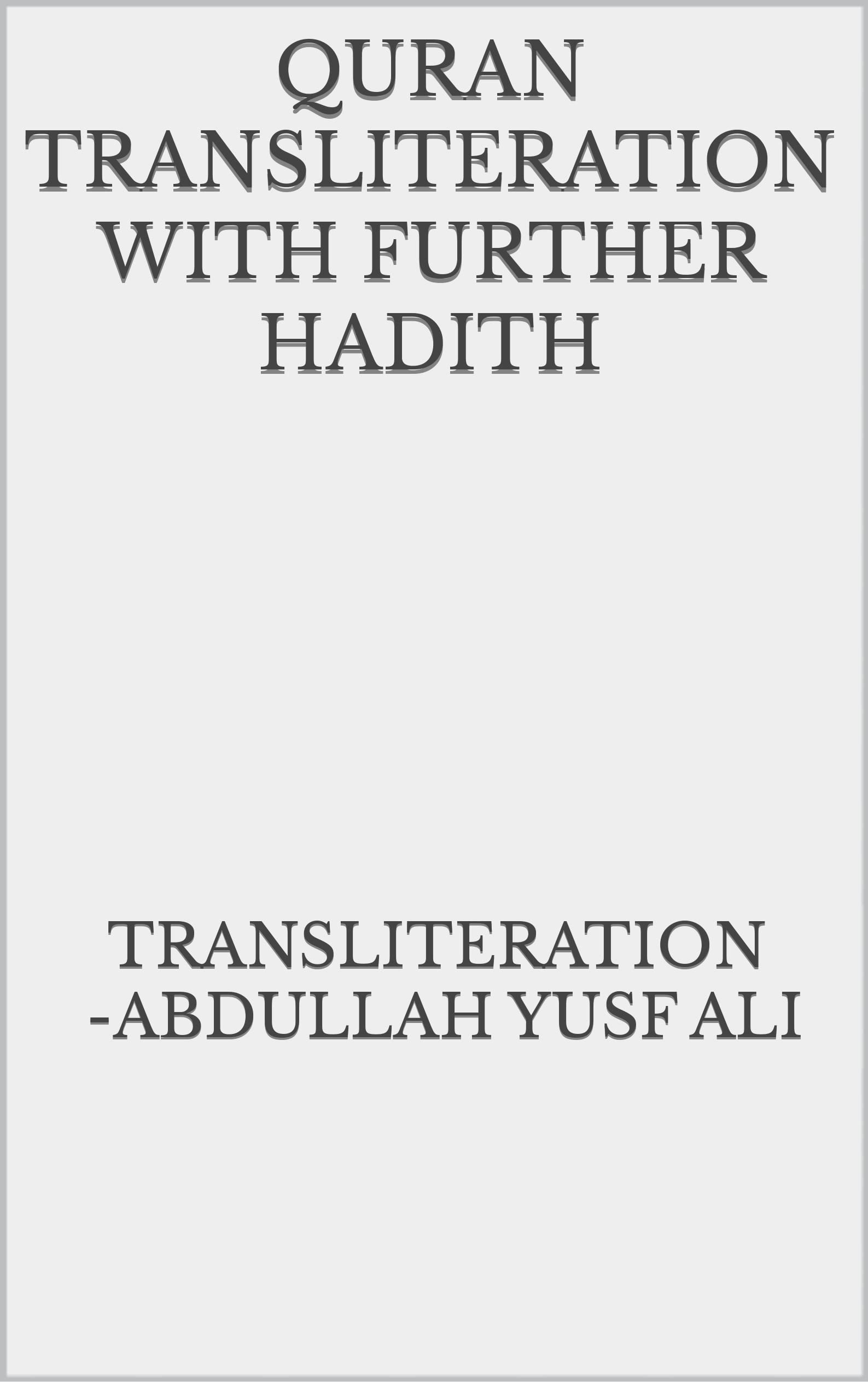Quran transliteration with further hadith by Abdullah yusf ali Goodreads