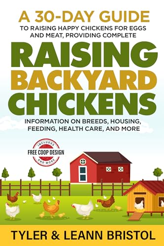 Raising Backyard Chickens: 30-Day Guide to Raising Happy Chickens for ...
