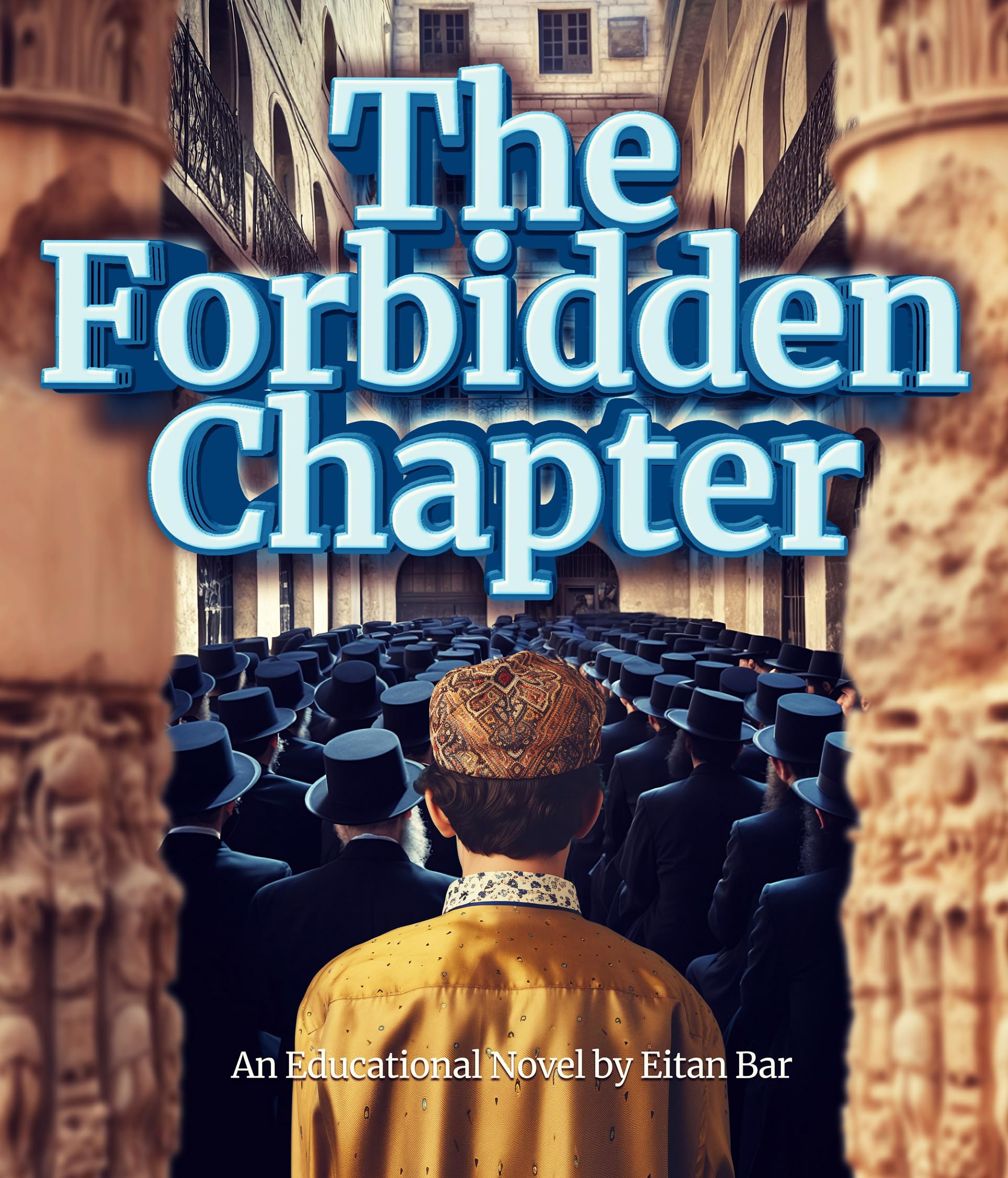 The Forbidden Chapter: A Hassidic Jew's Journey from Orthodox Judaism to Christianity (An Educational Novel)