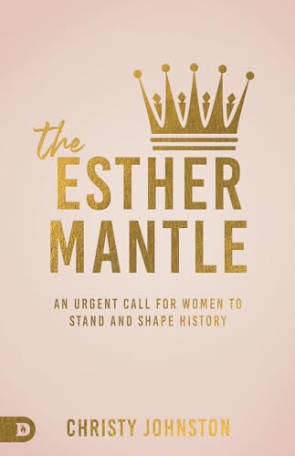 The Esther Mantle: An Urgent Call for Women to Stand and Shape History