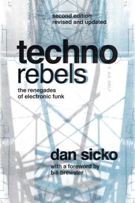 Techno Rebels[The Renegades of Electronic Funk (Revised Updated]] [TECHNO REBELS REVISED UPDATED/] [Paperback]