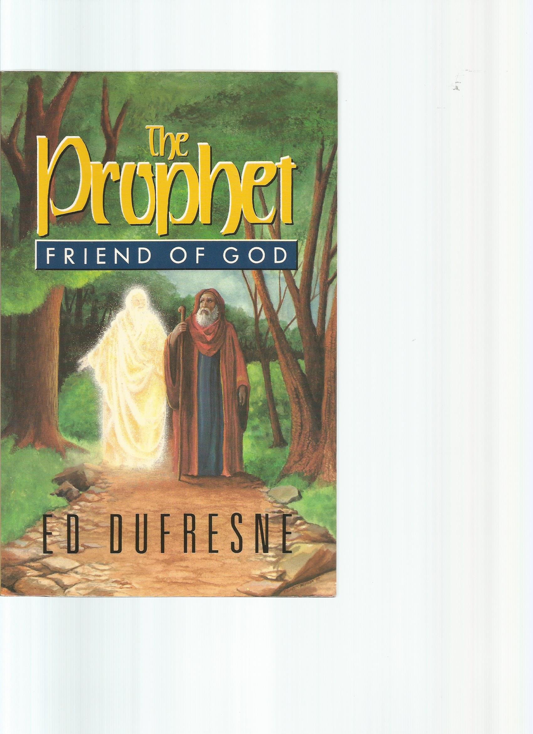 The Prophet Friend of God by Ed DuFresne Goodreads