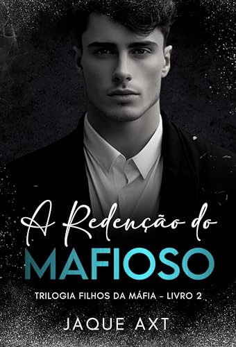 A REDENÇÃO DO MAFIOSO (Trilogia filhos da máfia Livro 2)