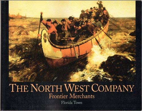 The North West Company: Frontier merchants by Florida Town | Goodreads