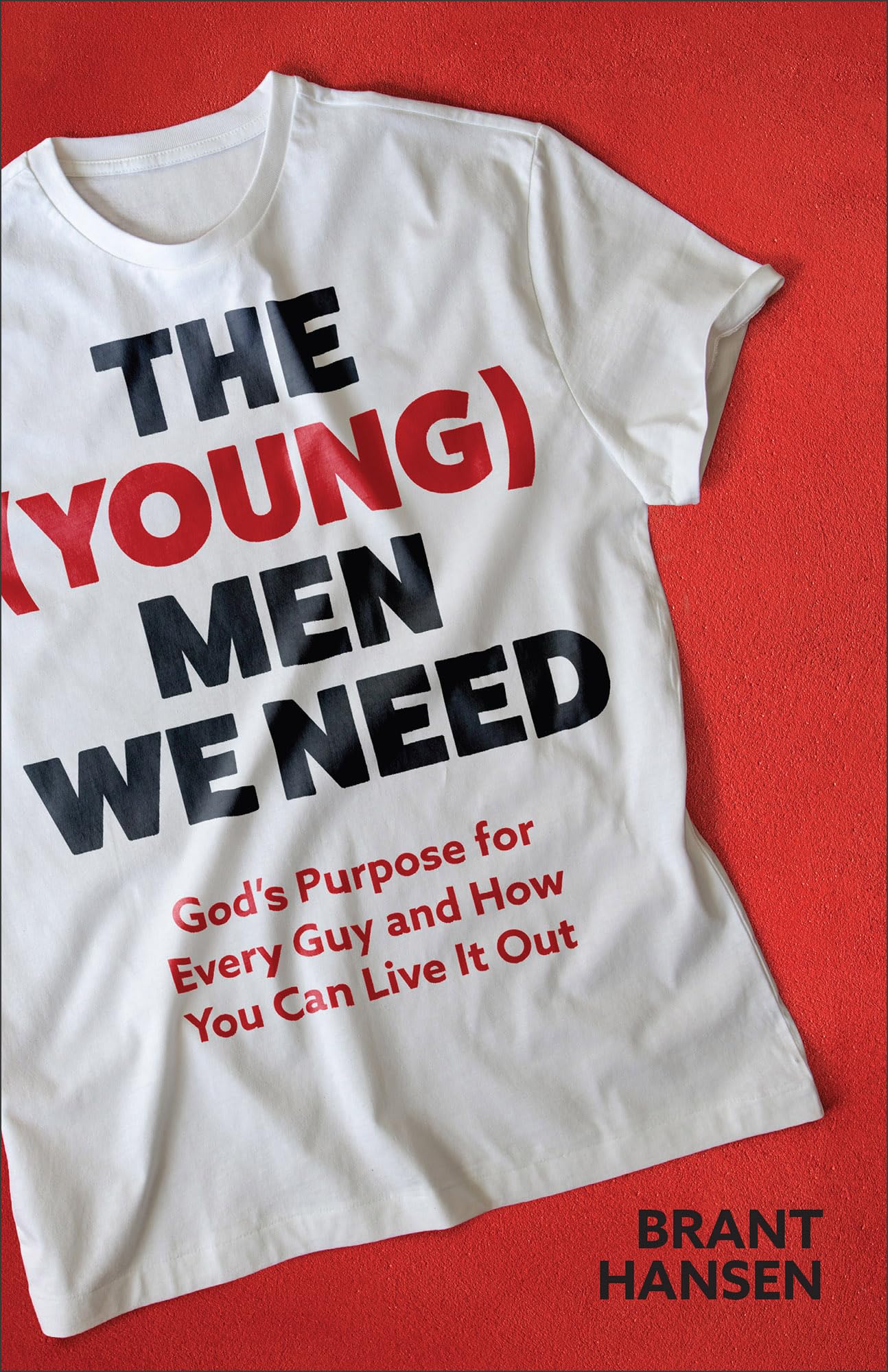 Young) Men We Need: Gods Purpose for Every Guy and How You Can Live It Out  by Brant Hansen | Goodreads