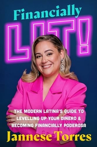 Financially Lit!: The Modern Latina’s Guide to Level Up Your Dinero & Become Financially Poderosa