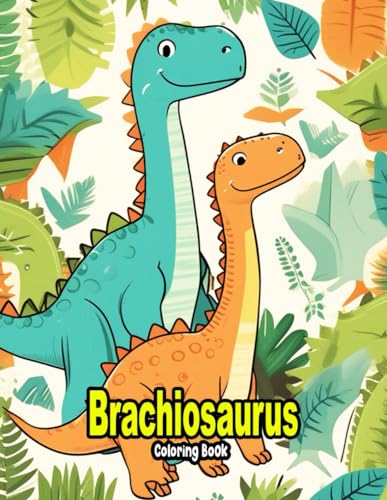 Brachiosaurus Coloring Book: Fun and Awesome Coloring Book Realistic