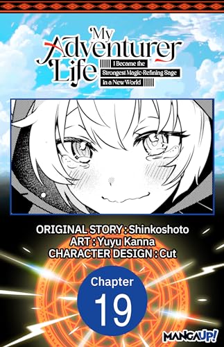 My Adventurer Life: I Became the Strongest Magic-Refining Sage in a New World #019