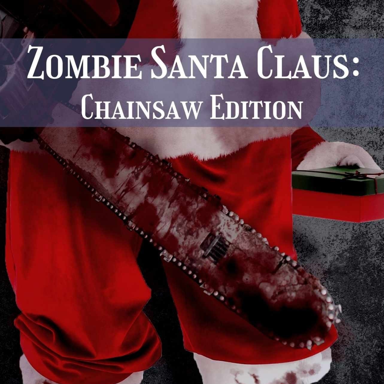 Zombie Santa Claus: Chainsaw Edition