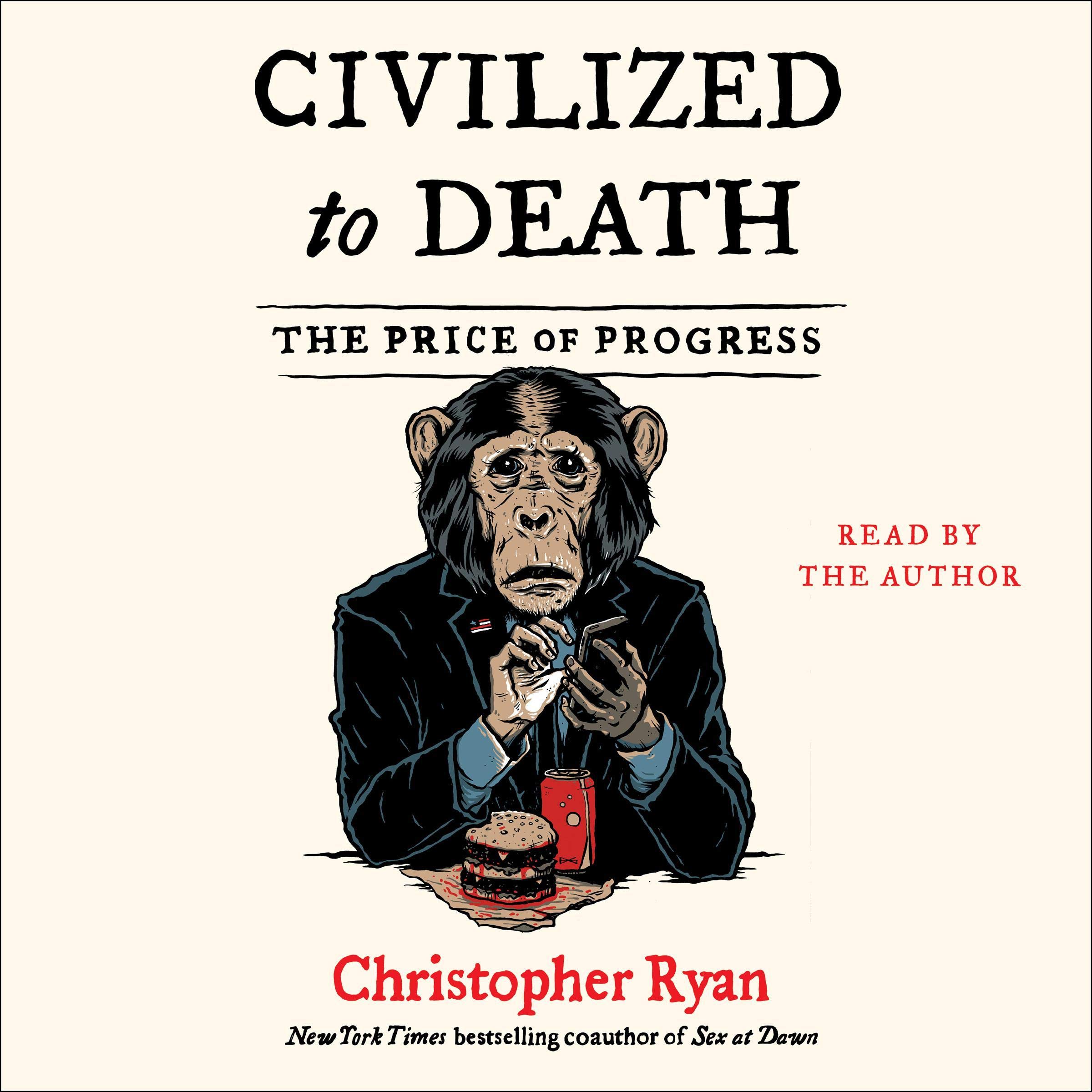 Civilized to Death: The Price of Progress
